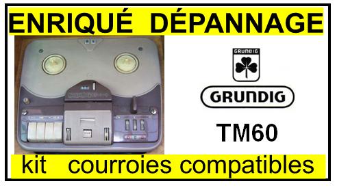GRUNDIG  TM60  kit 4 courroies compatibles magnetophone GRUNDIG